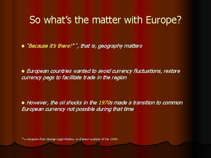 So what’s the matter with Europe? l “Because it’s there!” *, that is, geography