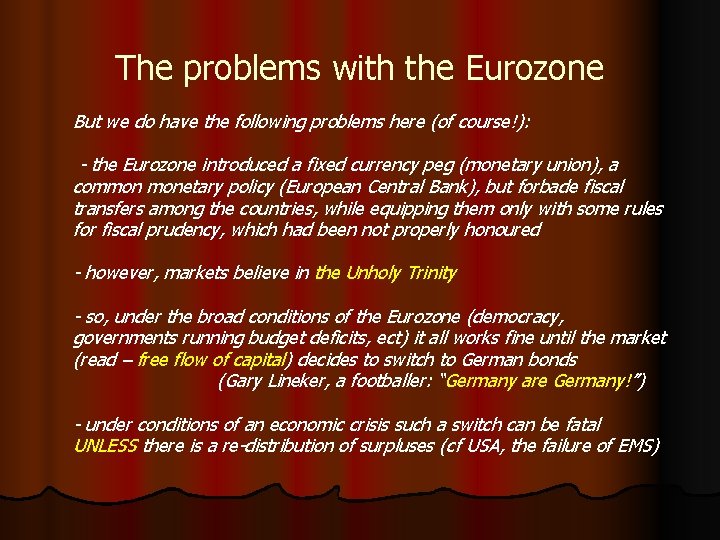 The problems with the Eurozone But we do have the following problems here (of