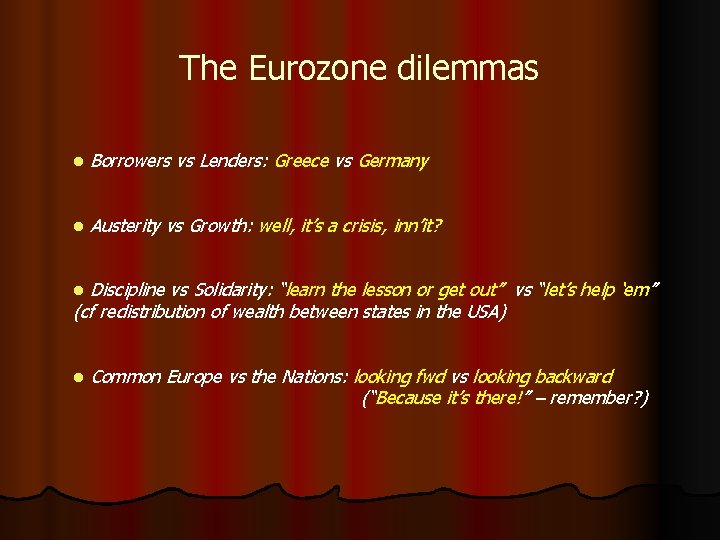 The Eurozone dilemmas l Borrowers vs Lenders: Greece vs Germany l Austerity vs Growth: