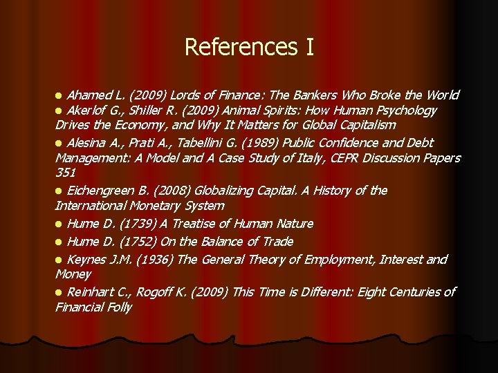 References I Ahamed L. (2009) Lords of Finance: The Bankers Who Broke the World