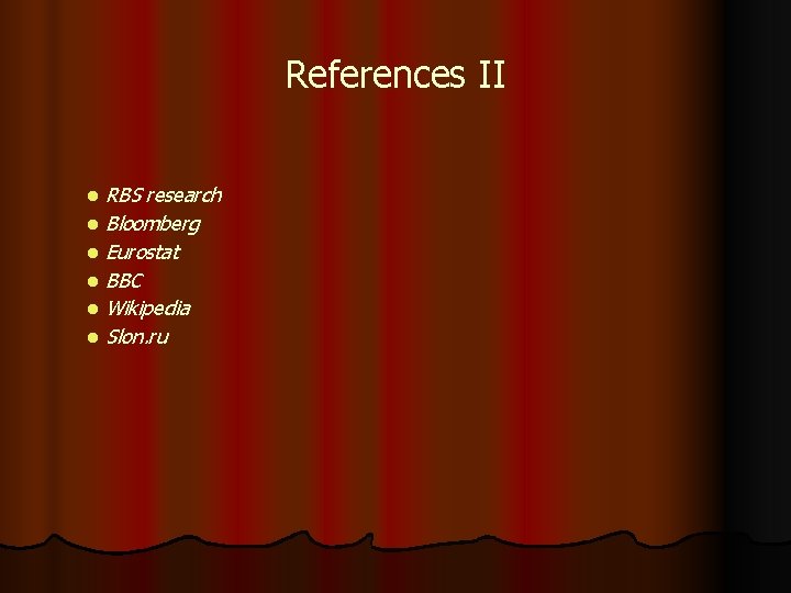 References II RBS research l Bloomberg l Eurostat l BBC l Wikipedia l Slon.