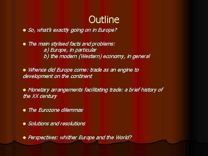 Outline l So, what’s exactly going on in Europe? l The main stylised facts