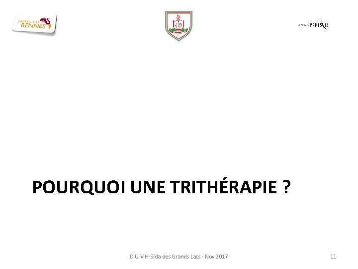 POURQUOI UNE TRITHÉRAPIE ? DIU VIH-Sida des Grands Lacs - Nov 2017 11 