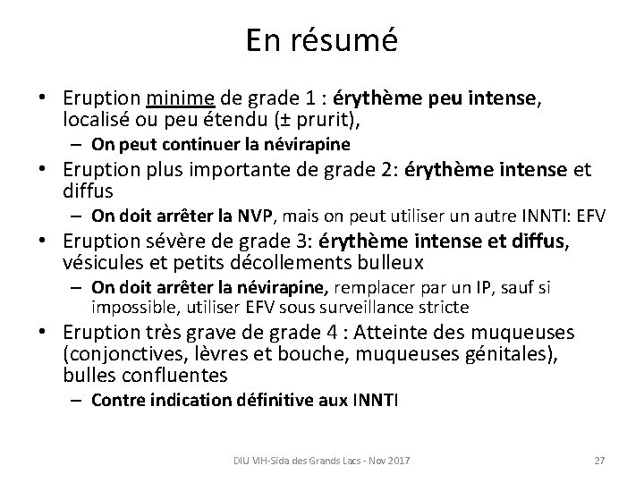 En résumé • Eruption minime de grade 1 : érythème peu intense, localisé ou