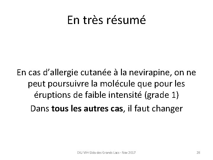 En très résumé En cas d’allergie cutanée à la nevirapine, on ne peut poursuivre