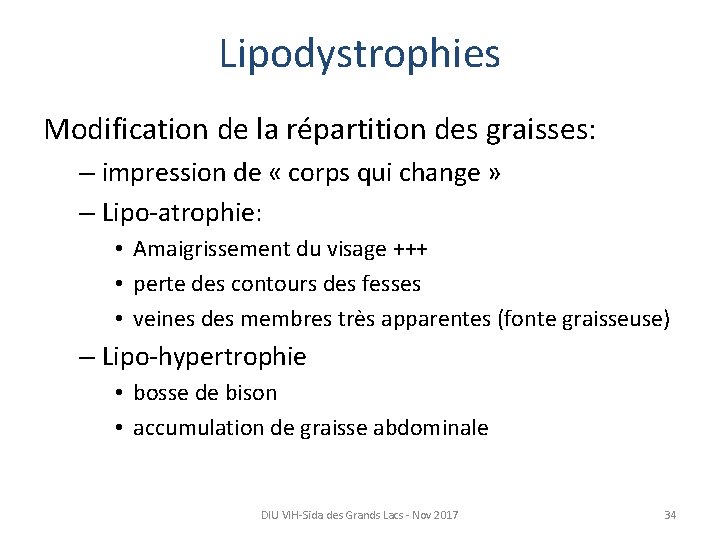 Lipodystrophies Modification de la répartition des graisses: – impression de « corps qui change