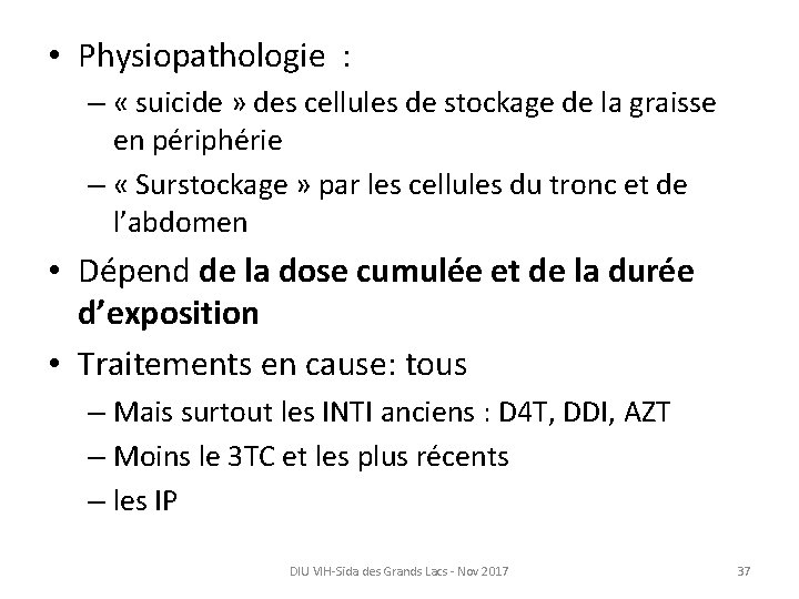  • Physiopathologie : – « suicide » des cellules de stockage de la