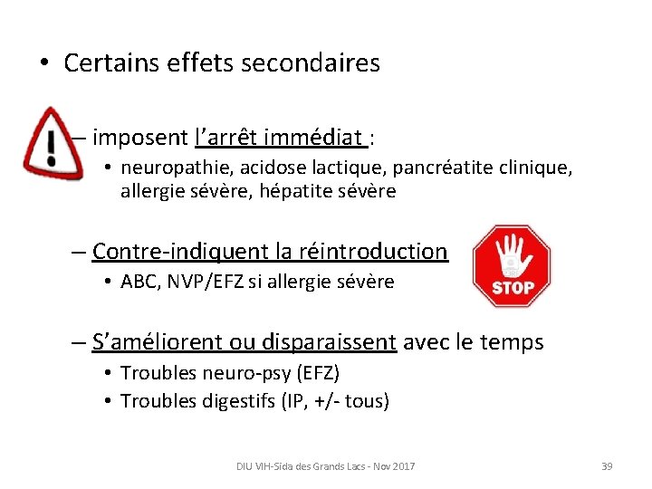  • Certains effets secondaires – imposent l’arrêt immédiat : • neuropathie, acidose lactique,