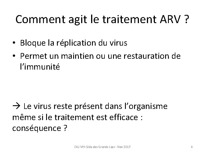 Comment agit le traitement ARV ? • Bloque la réplication du virus • Permet