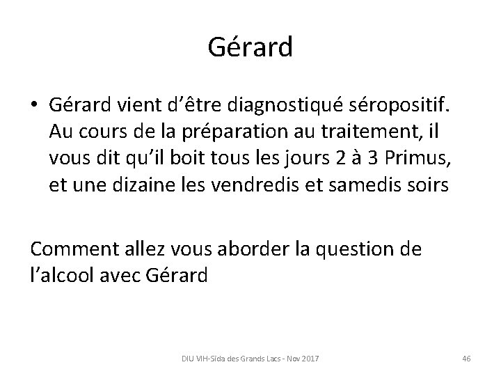 Gérard • Gérard vient d’être diagnostiqué séropositif. Au cours de la préparation au traitement,