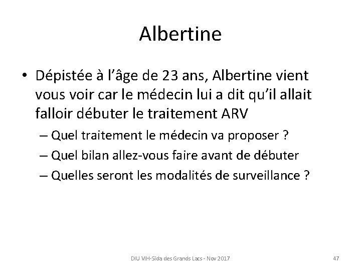 Albertine • Dépistée à l’âge de 23 ans, Albertine vient vous voir car le