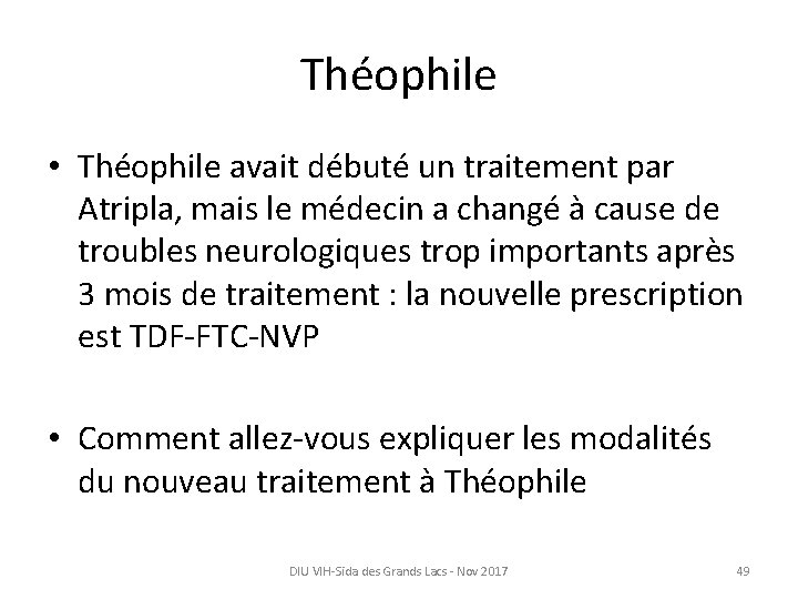 Théophile • Théophile avait débuté un traitement par Atripla, mais le médecin a changé