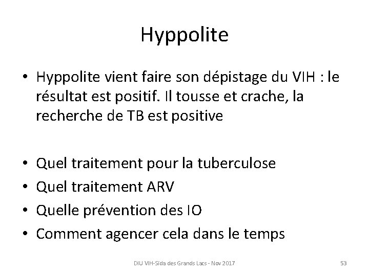 Hyppolite • Hyppolite vient faire son dépistage du VIH : le résultat est positif.