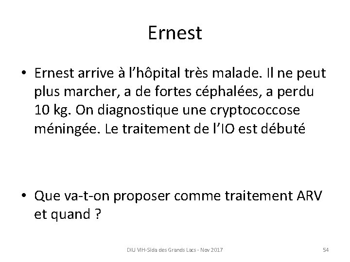 Ernest • Ernest arrive à l’hôpital très malade. Il ne peut plus marcher, a