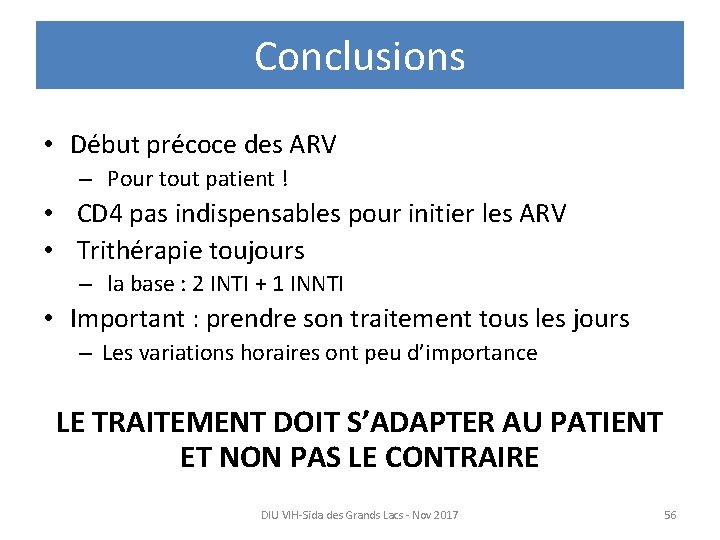 Conclusions • Début précoce des ARV – Pour tout patient ! • CD 4