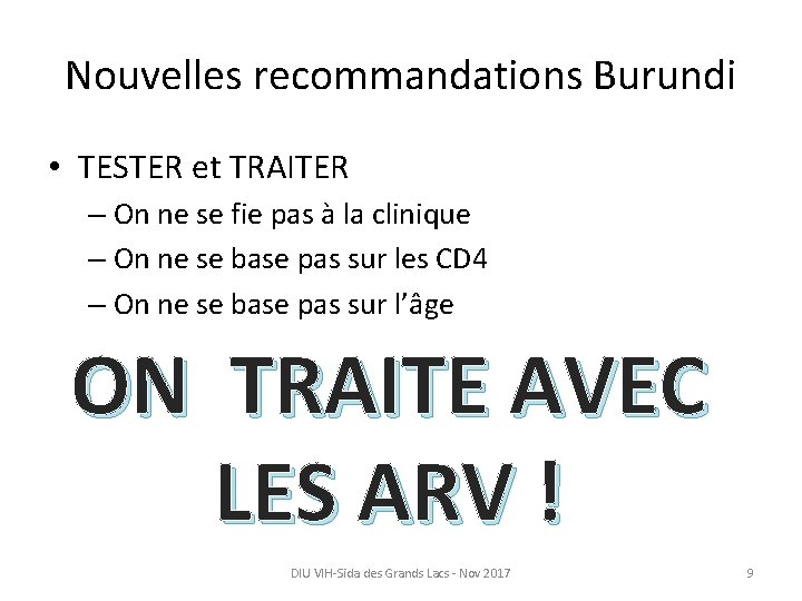 Nouvelles recommandations Burundi • TESTER et TRAITER – On ne se fie pas à