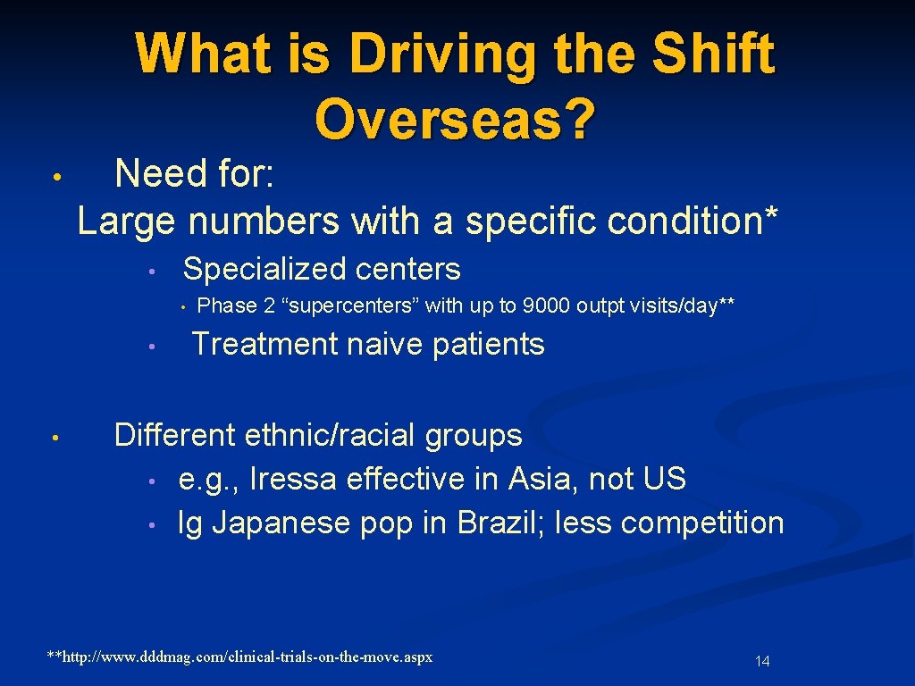 What is Driving the Shift Overseas? • Need for: Large numbers with a specific
