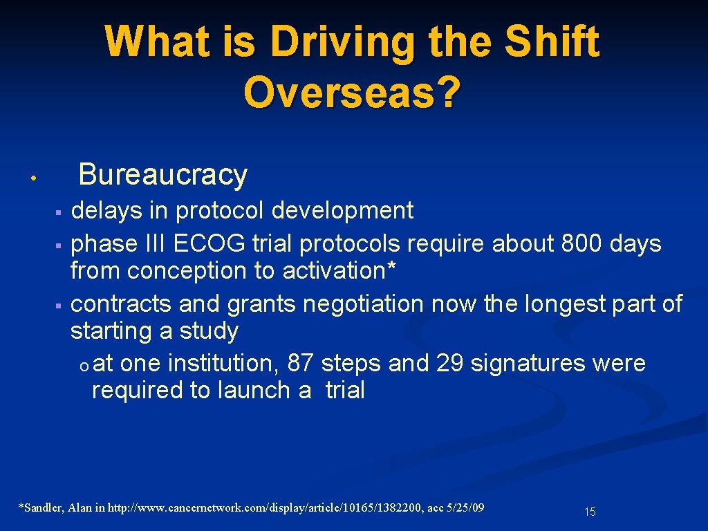 What is Driving the Shift Overseas? Bureaucracy • § § § delays in protocol