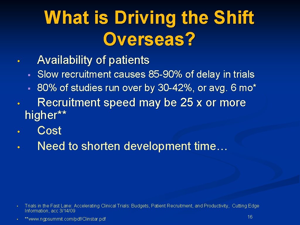 What is Driving the Shift Overseas? Availability of patients • § § • •