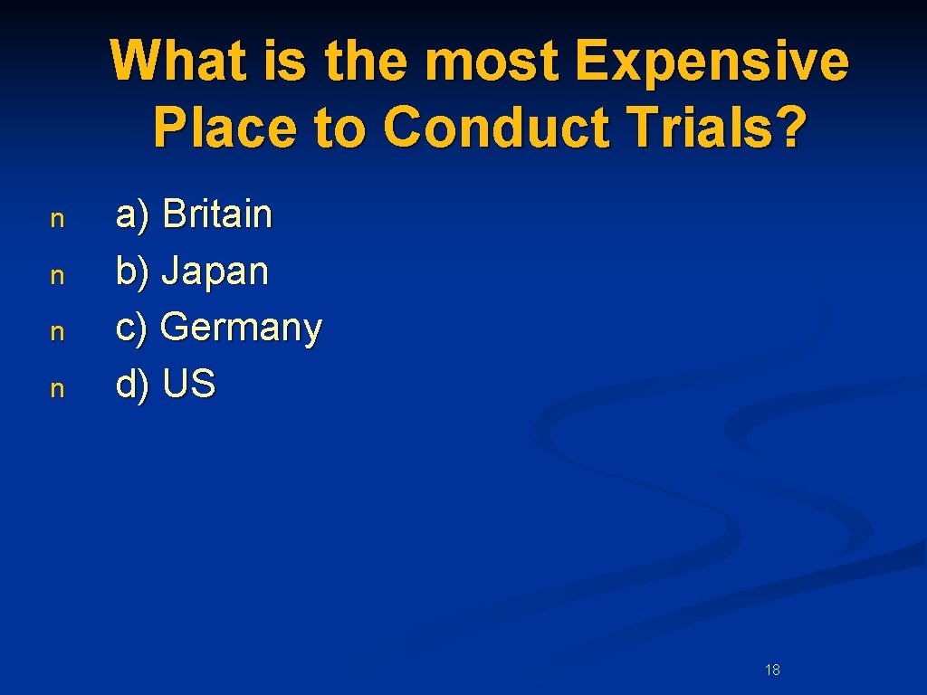 What is the most Expensive Place to Conduct Trials? n n a) Britain b)