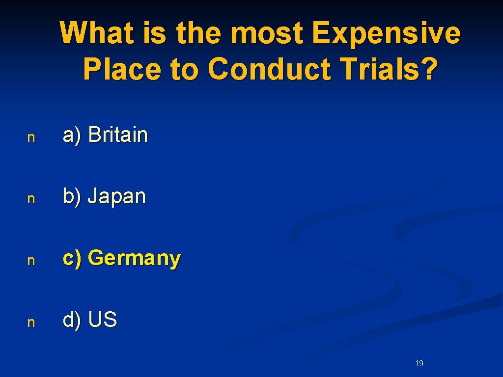 What is the most Expensive Place to Conduct Trials? n a) Britain n b)