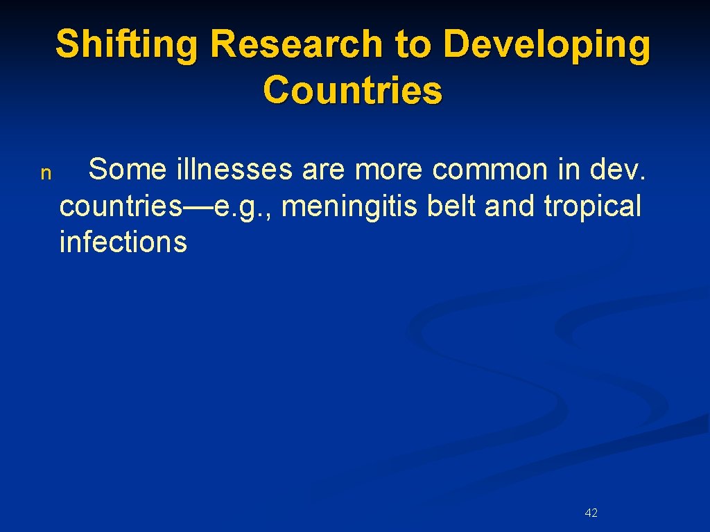 Shifting Research to Developing Countries n Some illnesses are more common in dev. countries—e. Shifting Research to Developing Countries n Some illnesses are more common in dev. countries—e.