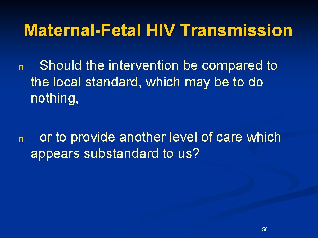 Maternal-Fetal HIV Transmission n Should the intervention be compared to the local standard, which
