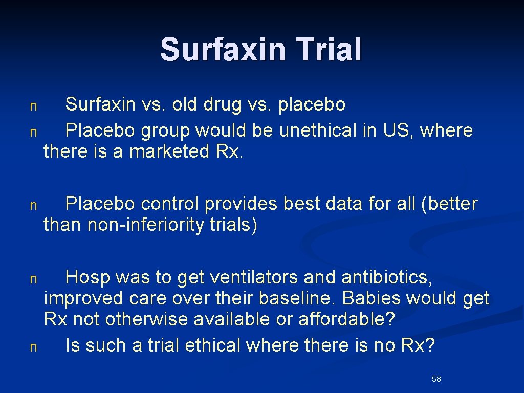 Surfaxin Trial n n Surfaxin vs. old drug vs. placebo Placebo group would be