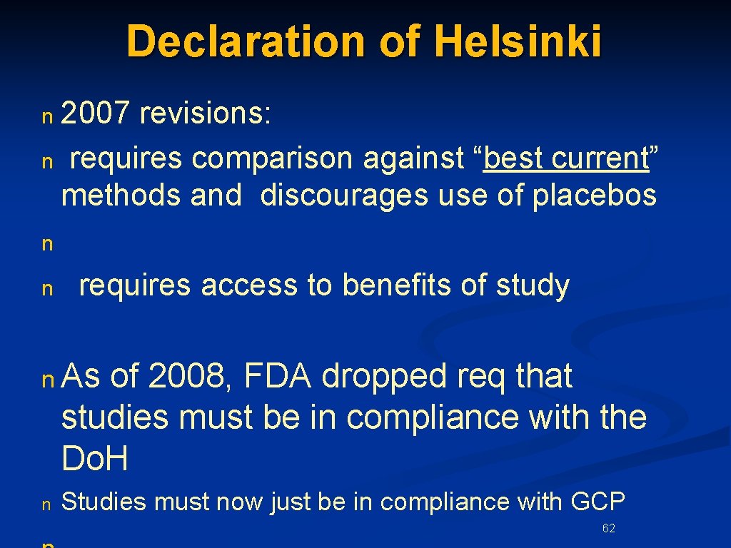 Declaration of Helsinki 2007 revisions: n requires comparison against “best current” methods and discourages