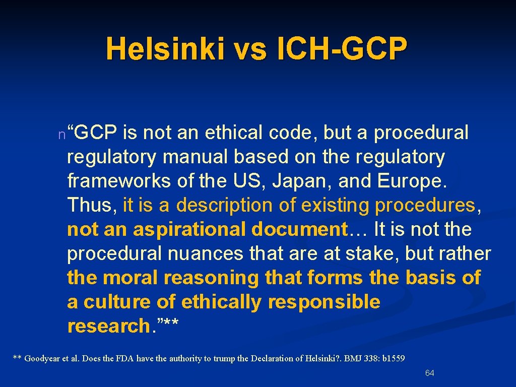 Helsinki vs ICH-GCP n “GCP is not an ethical code, but a procedural regulatory Helsinki vs ICH-GCP n “GCP is not an ethical code, but a procedural regulatory