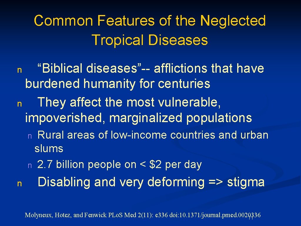 Common Features of the Neglected Tropical Diseases “Biblical diseases”-- afflictions that have burdened humanity