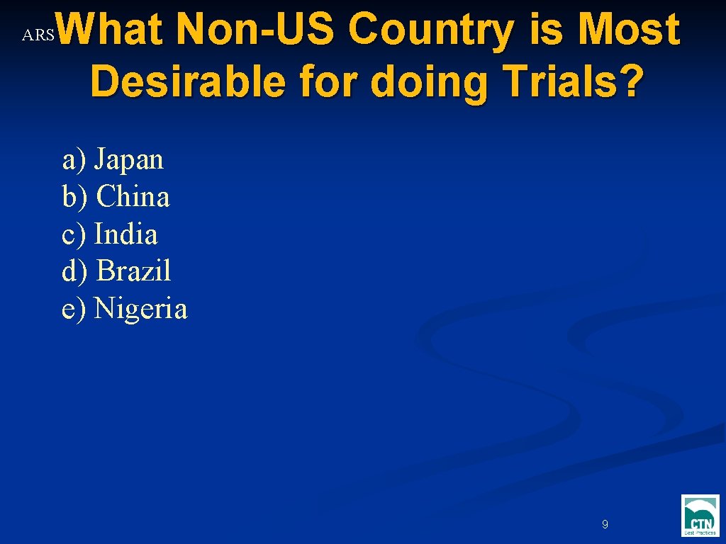 What Non-US Country is Most Desirable for doing Trials? ARS a) Japan b) China