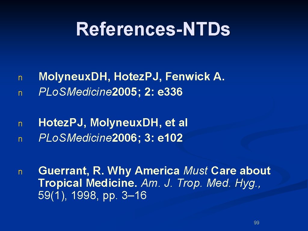 References-NTDs n n n Molyneux. DH, Hotez. PJ, Fenwick A. PLo. SMedicine 2005; 2: