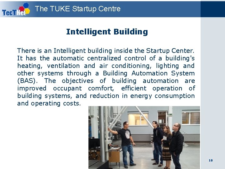 The TUKE Startup Centre Intelligent Building There is an Intelligent building inside the Startup