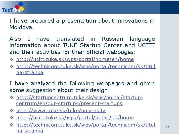 I have prepared a presentation about innovations in Moldova. Also I have translated in