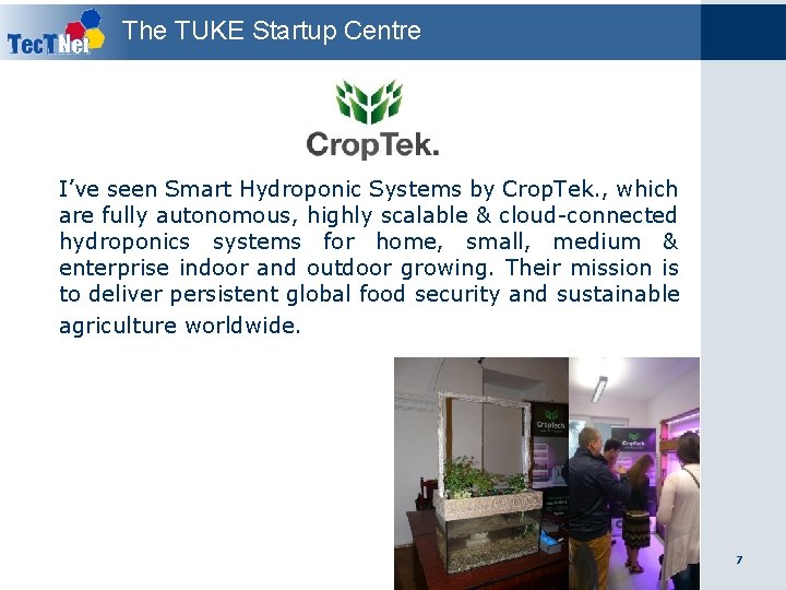 The TUKE Startup Centre I’ve seen Smart Hydroponic Systems by Crop. Tek. , which