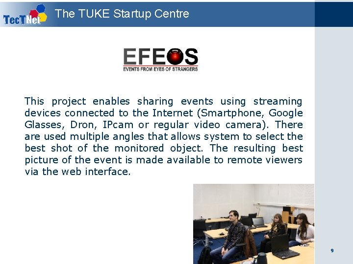 The TUKE Startup Centre This project enables sharing events using streaming devices connected to