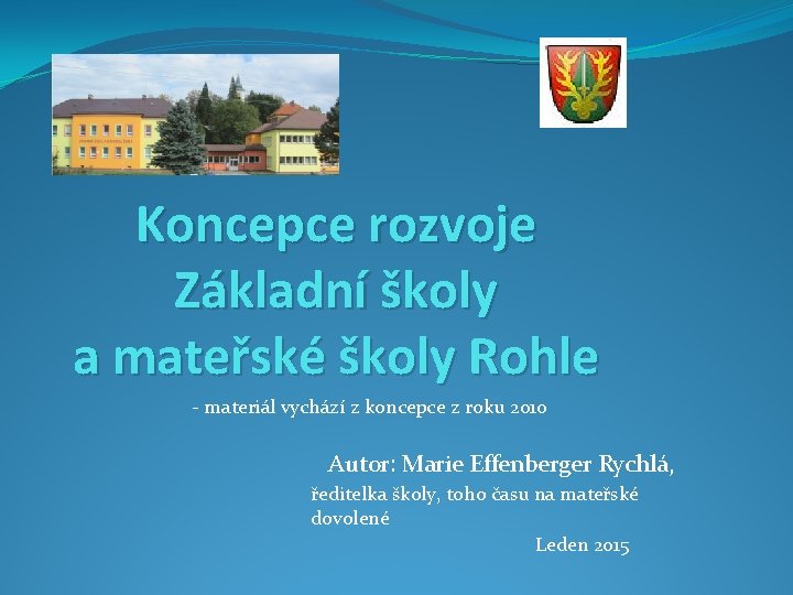 Koncepce rozvoje Základní školy a mateřské školy Rohle - materiál vychází z koncepce z