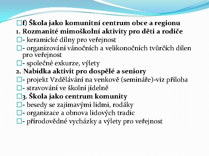 �f) Škola jako komunitní centrum obce a regionu 1. Rozmanité mimoškolní aktivity pro děti