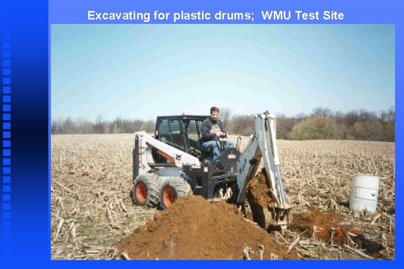 Excavating for plastic drums; WMU Test Site 