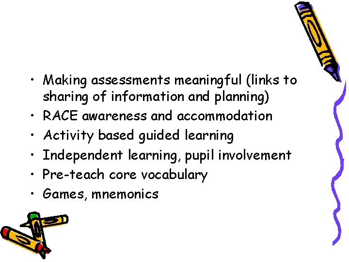  • Making assessments meaningful (links to sharing of information and planning) • RACE
