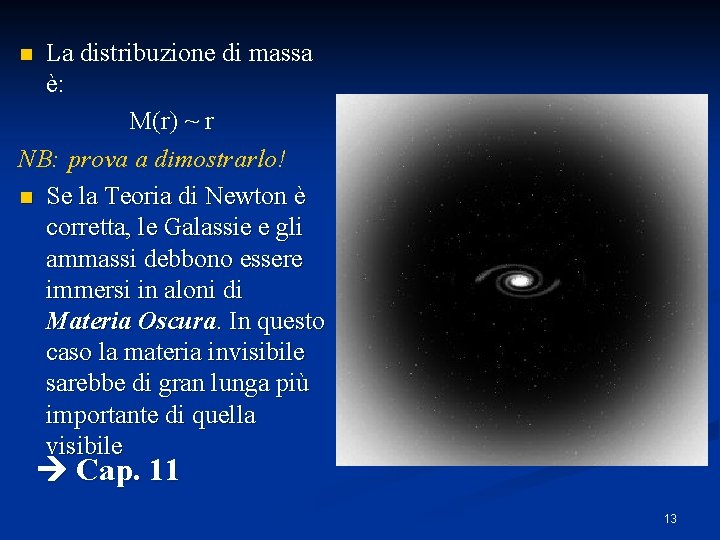 La distribuzione di massa è: M(r) ~ r NB: prova a dimostrarlo! n Se