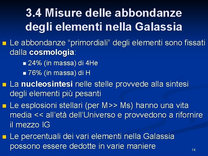 3. 4 Misure delle abbondanze degli elementi nella Galassia n Le abbondanze “primordiali” degli