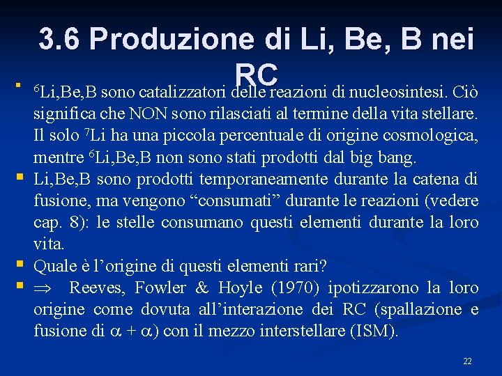 3. 6 Produzione di Li, Be, B nei RC Li, Be, B sono catalizzatori