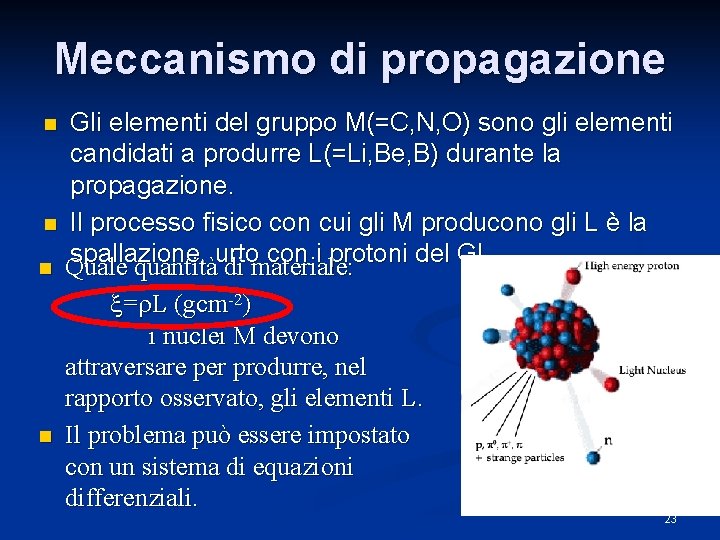 Meccanismo di propagazione Gli elementi del gruppo M(=C, N, O) sono gli elementi candidati