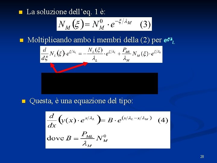 n La soluzione dell’eq. 1 è: n Moltiplicando ambo i membri della (2) per