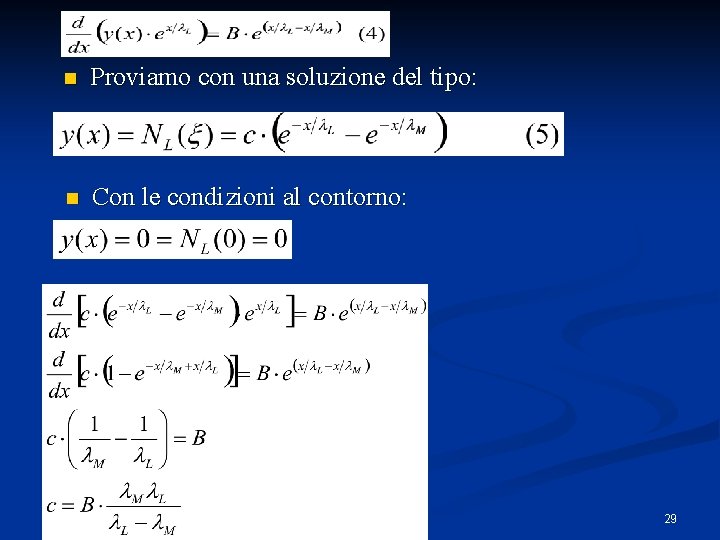 n Proviamo con una soluzione del tipo: n Con le condizioni al contorno: 29