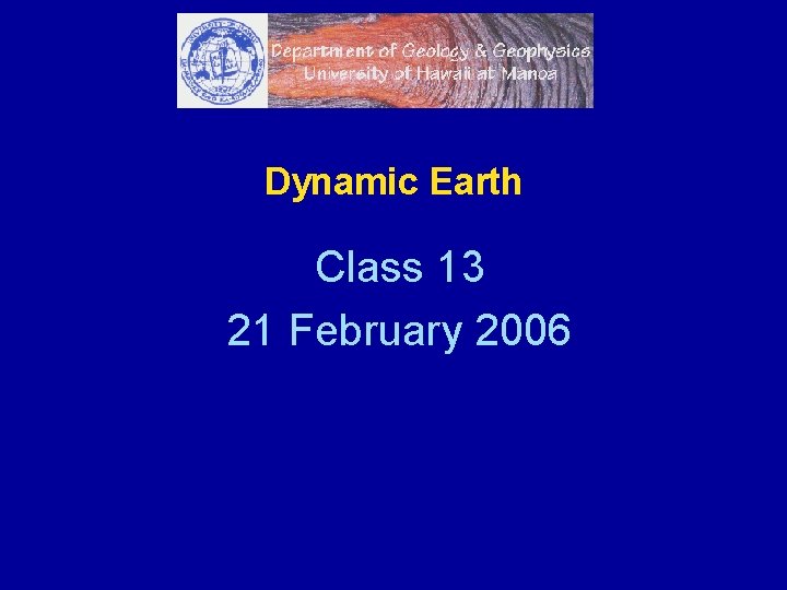 Dynamic Earth Class 13 21 February 2006 