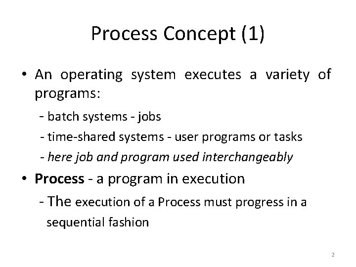 Process Concept (1) • An operating system executes a variety of programs: - batch