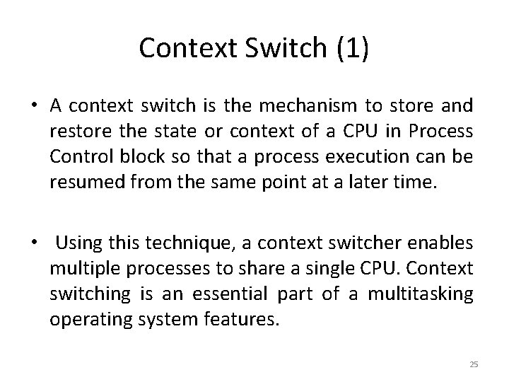 Context Switch (1) • A context switch is the mechanism to store and restore